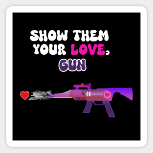 Show Them Your Love, Gun Sticker